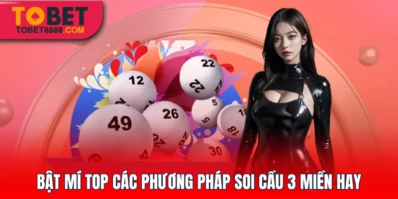 Bật mí top các phương pháp soi cầu 3 miền hay