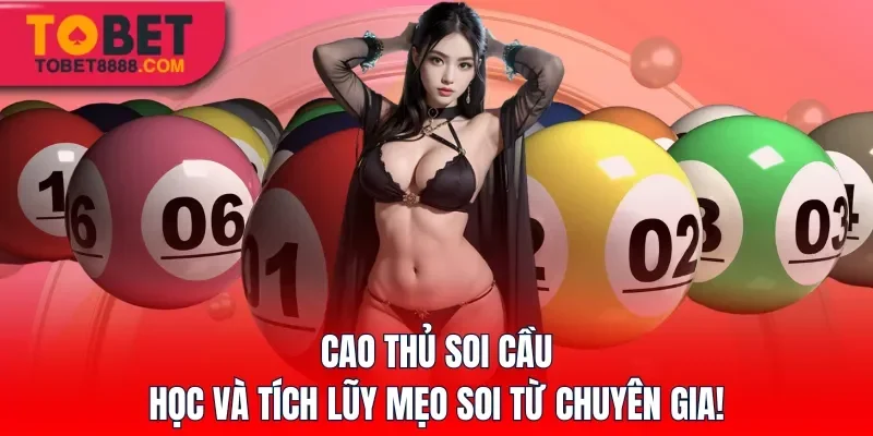 Cao Thủ Soi Cầu – Học Và Tích Lũy Mẹo Soi Từ Chuyên Gia!