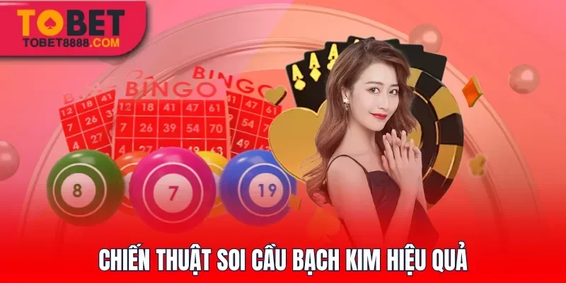 Chiến thuật soi cầu Bạch Kim hiệu quả