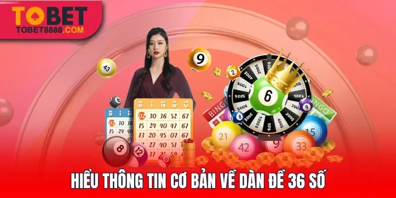 Hiểu thông tin cơ bản về dàn đề 36 số