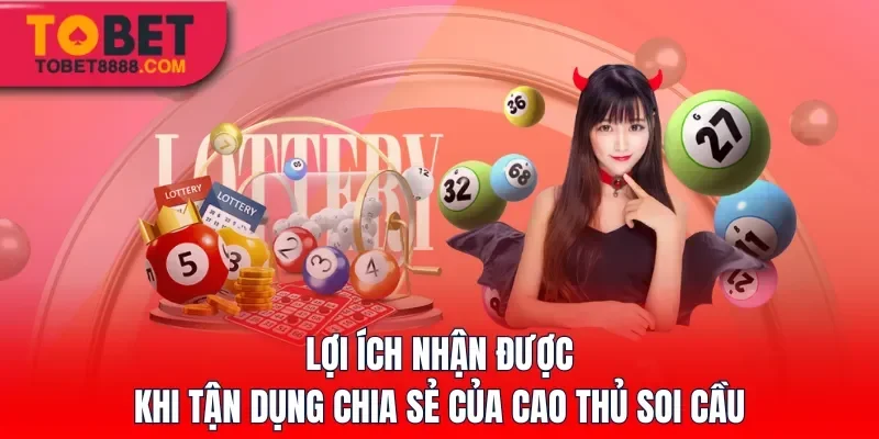 Lợi ích nhận được khi tận dụng chia sẻ của cao thủ soi cầu
