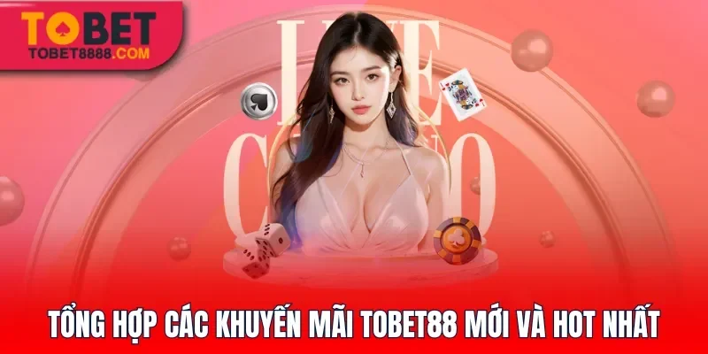 Tổng hợp các khuyến mãi Tobet88 mới và hot nhất