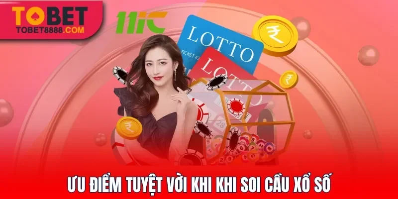 Ưu điểm tuyệt vời khi khi soi cầu xổ số